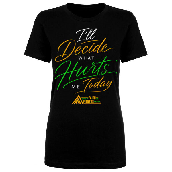 I'LL DECIDE WHAT HURTS ME TODAY - WOMEN'S FITTED T-SHIRT Thumbnail